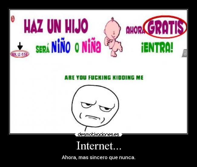 Internet... - Ahora, mas sincero que nunca.