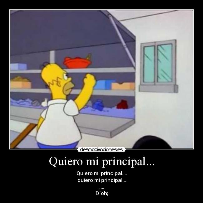 Quiero mi principal... - Quiero mi principal....
quiero mi principal...
....
D´oh¡