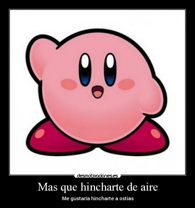 Mas que hincharte de aire - 