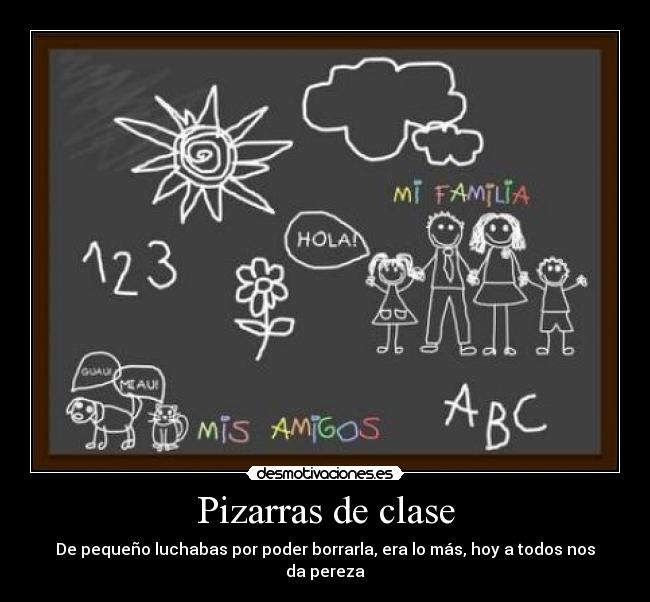 Pizarras de clase - De pequeño luchabas por poder borrarla, era lo más, hoy a todos nos da pereza