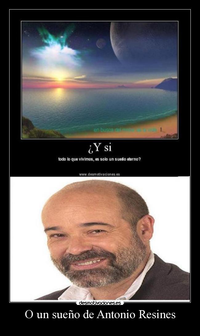 O un sueño de Antonio Resines -