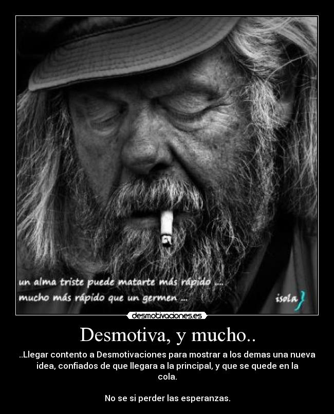 Desmotiva, y mucho.. -
