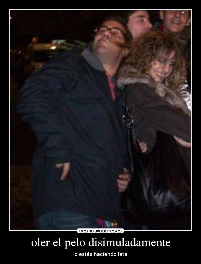 oler el pelo disimuladamente -