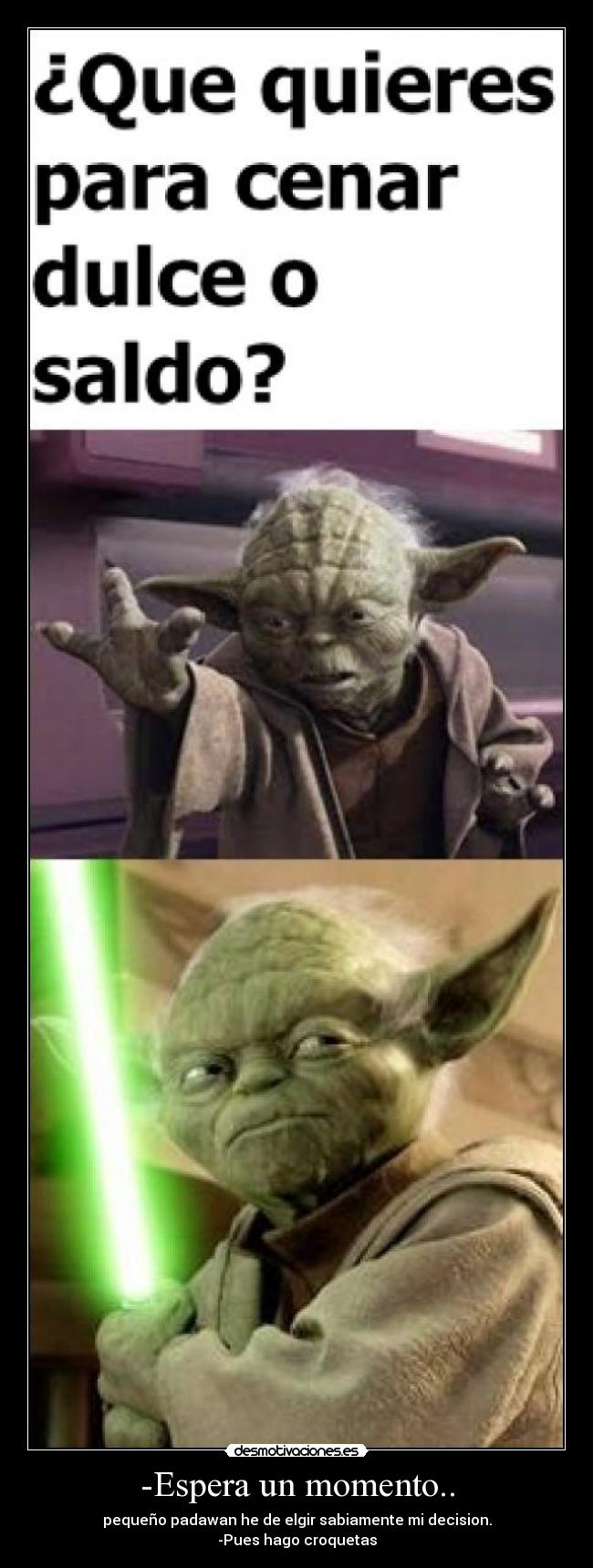 -Espera un momento.. -