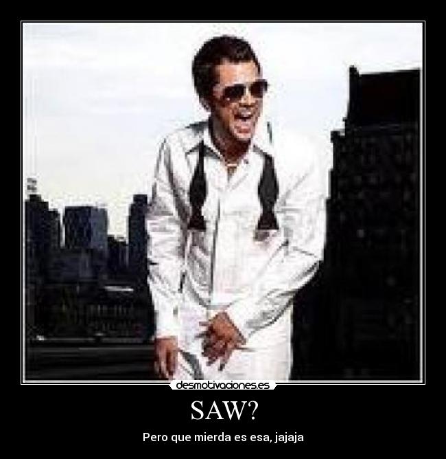 SAW? -