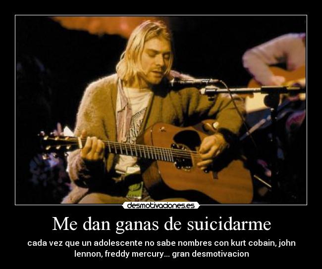 Me dan ganas de suicidarme -