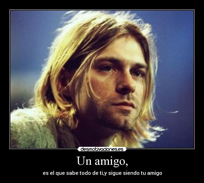 Un amigo, -