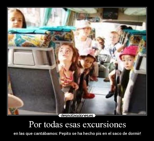 Por todas esas excursiones -