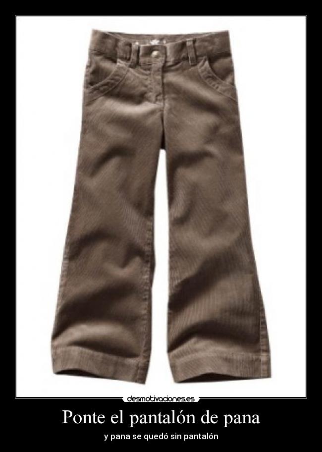 Ponte el pantalón de pana - 