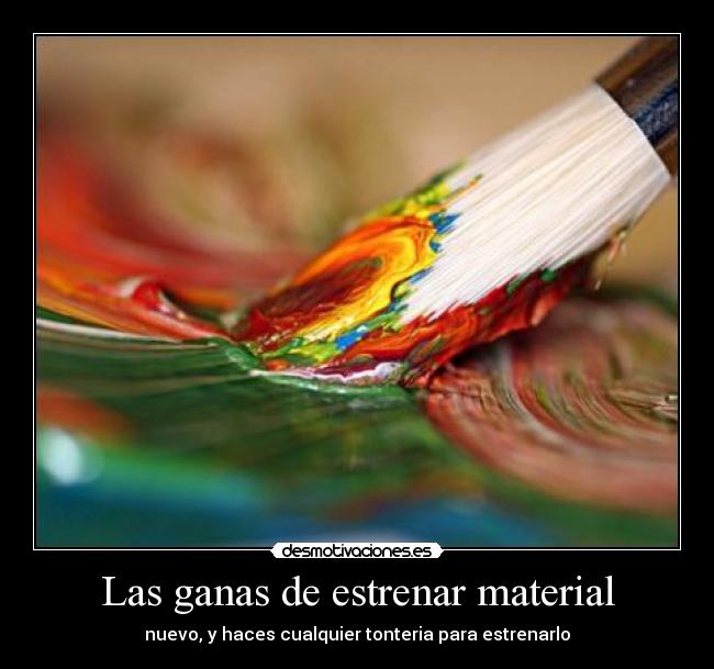 Las ganas de estrenar material - 