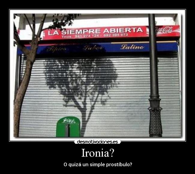 Ironia? - O quizá un simple prostíbulo?