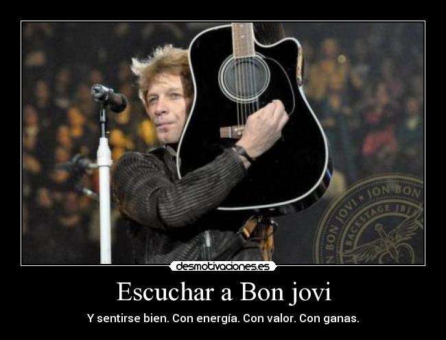 Escuchar a Bon jovi -