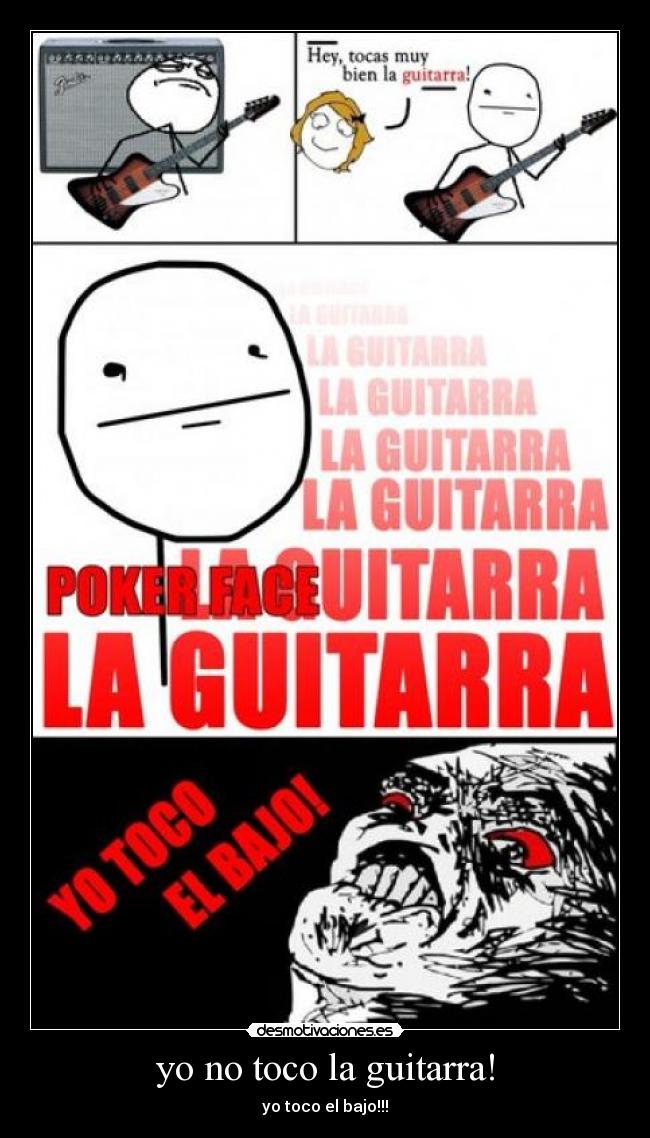 yo no toco la guitarra! - yo toco el bajo!!!