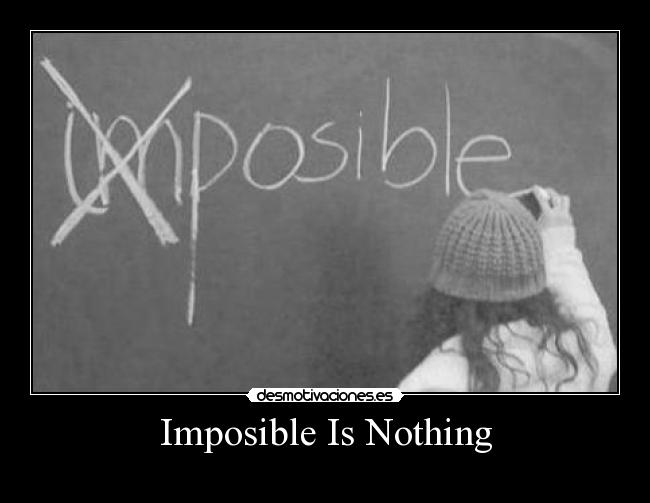 Imposible Is Nothing - 