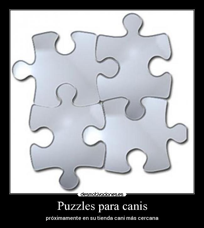Puzzles para canis - próximamente en su tienda cani más cercana