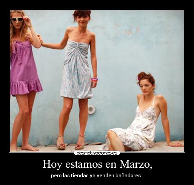 Hoy estamos en Marzo, - pero las tiendas ya venden bañadores.