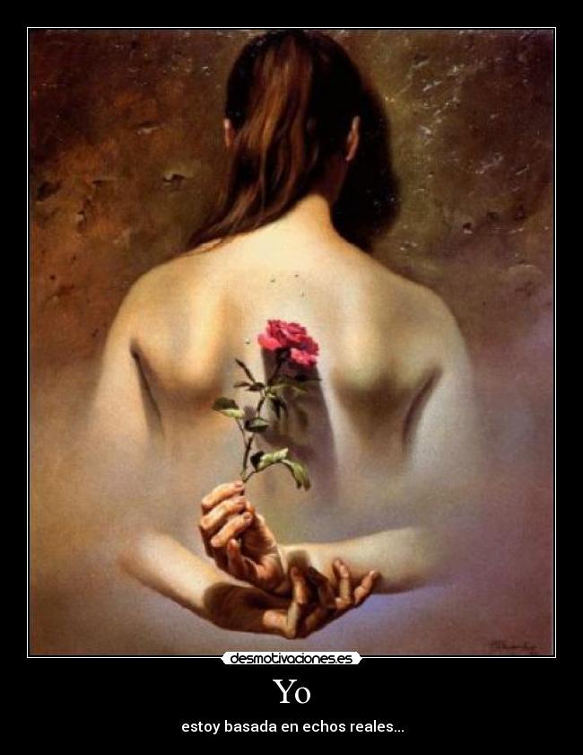 Yo - estoy basada en echos reales...