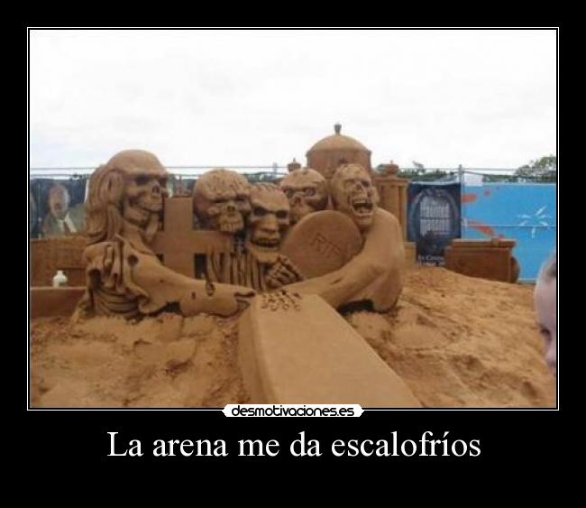 La arena me da escalofríos -