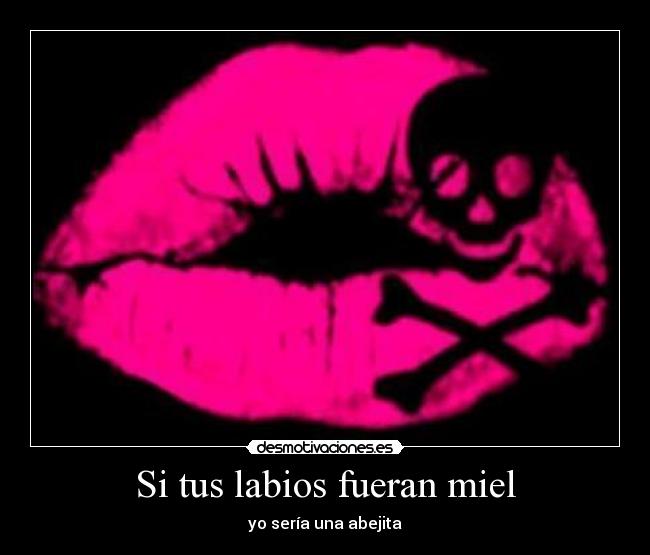 Si tus labios fueran miel -