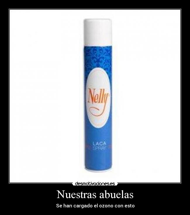 Nuestras abuelas - Se han cargado el ozono con esto