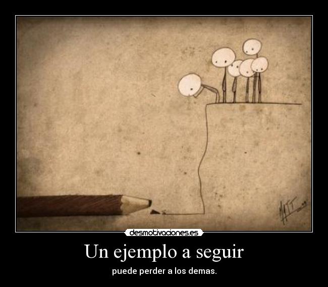 Un ejemplo a seguir - puede perder a los demas.
