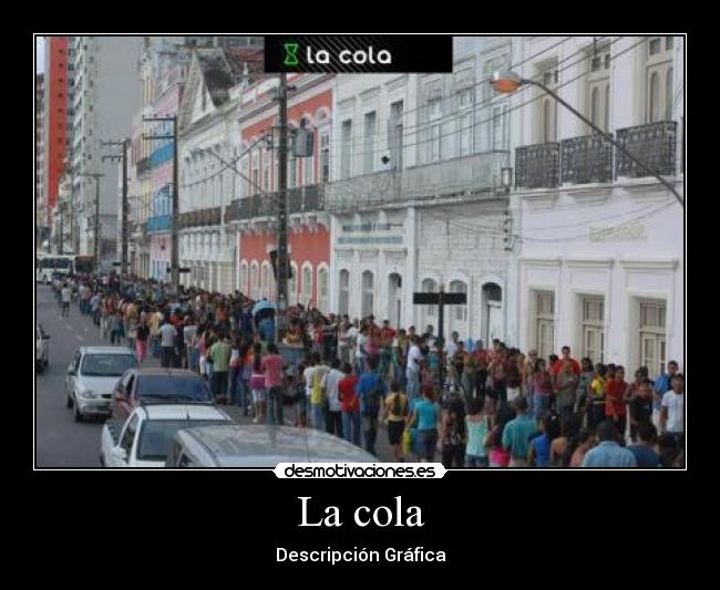 La cola - Descripción Gráfica