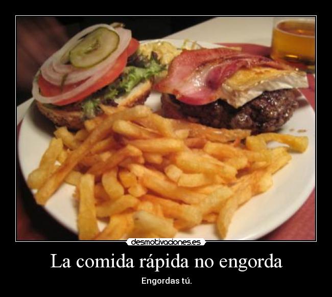 La comida rápida no engorda - 