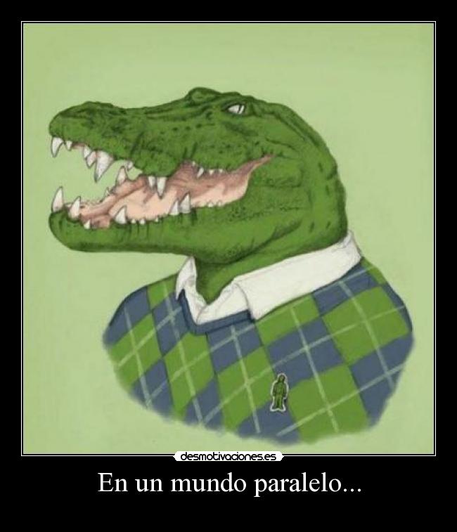 En un mundo paralelo... -