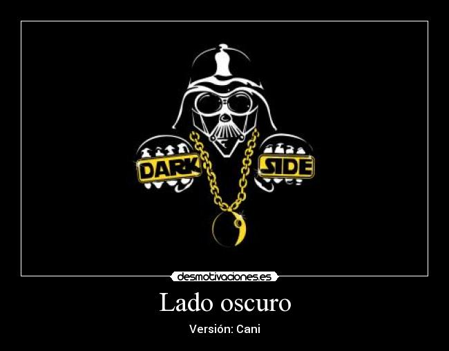 Lado oscuro - Versión: Cani