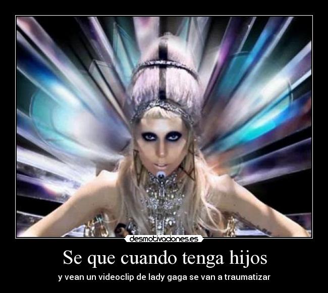 Se que cuando tenga hijos -