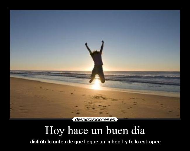 Hoy hace un buen día -