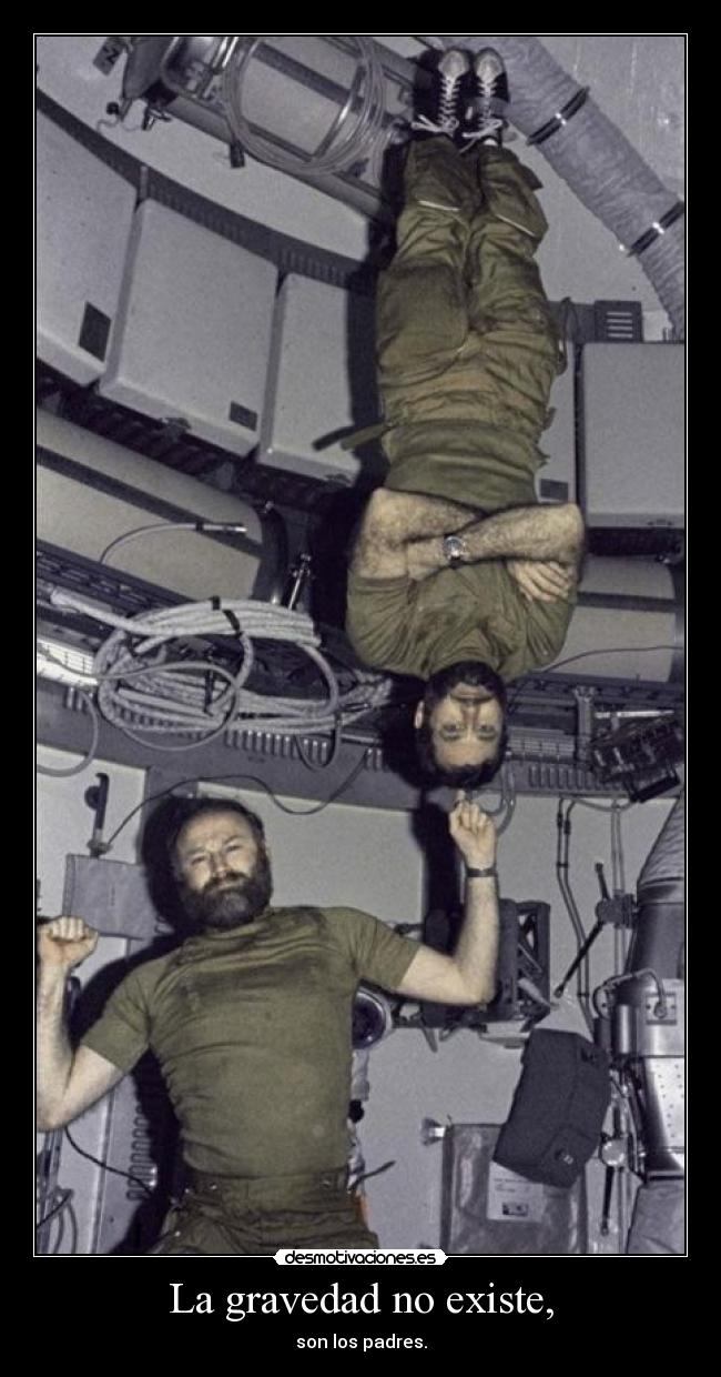 La gravedad no existe, -