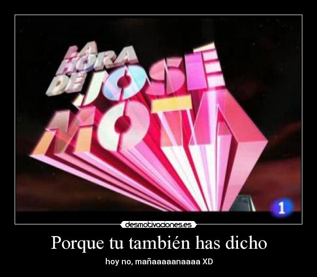 carteles hoy no maanaaanaaa desmotivaciones