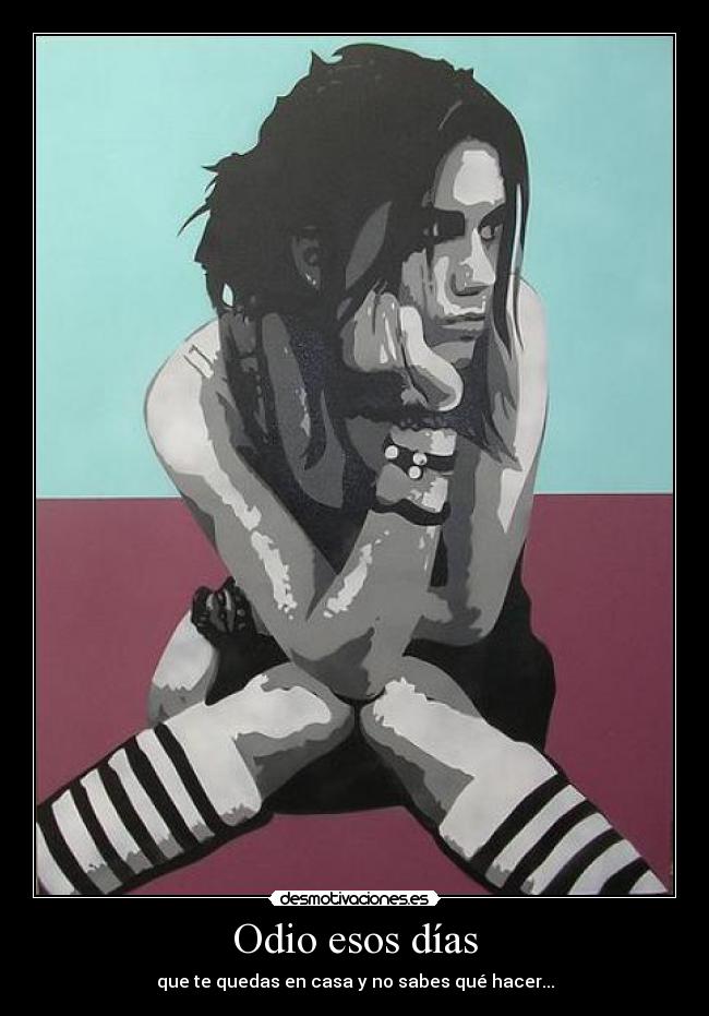 Odio esos días -