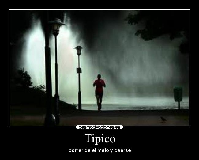 Tipico - correr de el malo y caerse