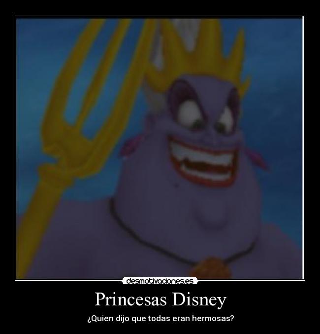 Princesas Disney - ¿Quien dijo que todas eran hermosas?