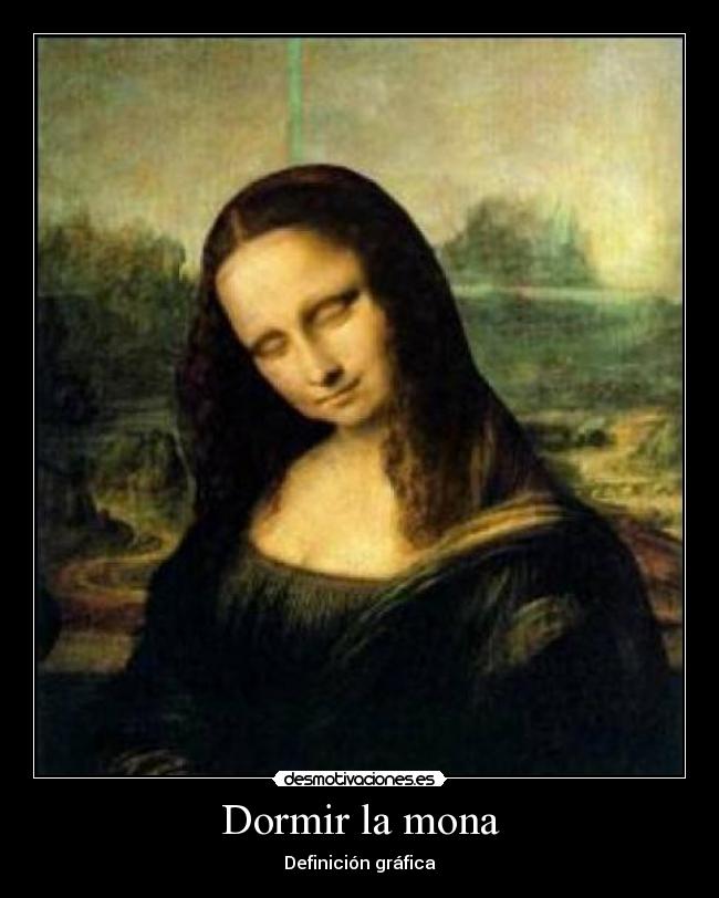 carteles dormir mona lisa definicion grafica desmotivaciones