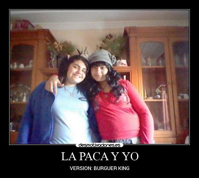 LA PACA Y YO - VERSION: BURGUER KING