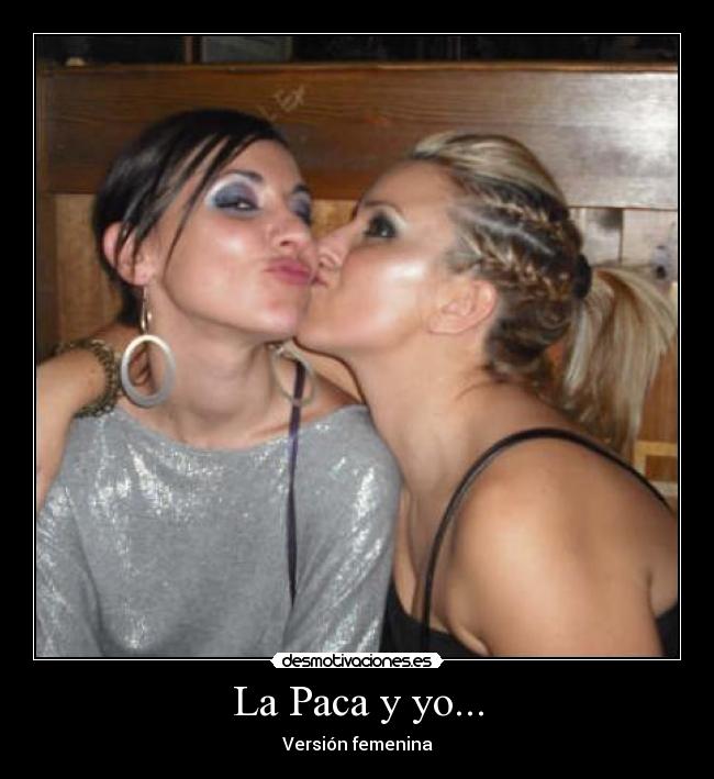 La Paca y yo... - Versión femenina