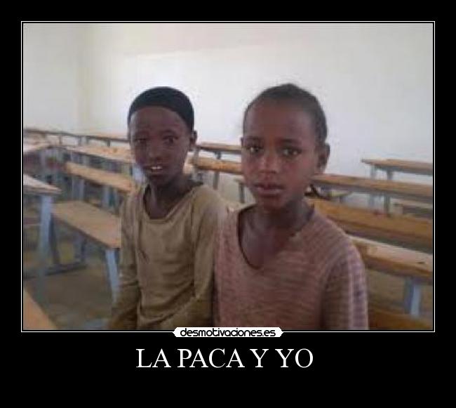 LA PACA Y YO  - 