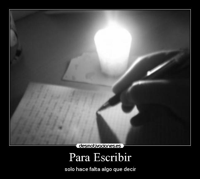 Para Escribir - solo hace falta algo que decir