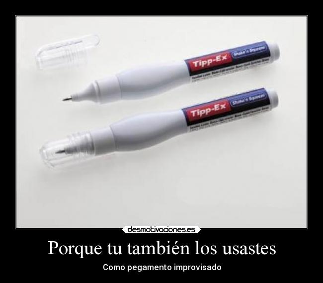 Porque tu también los usastes -