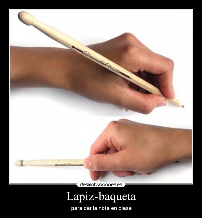 Lapiz-baqueta - para dar la nota en clase