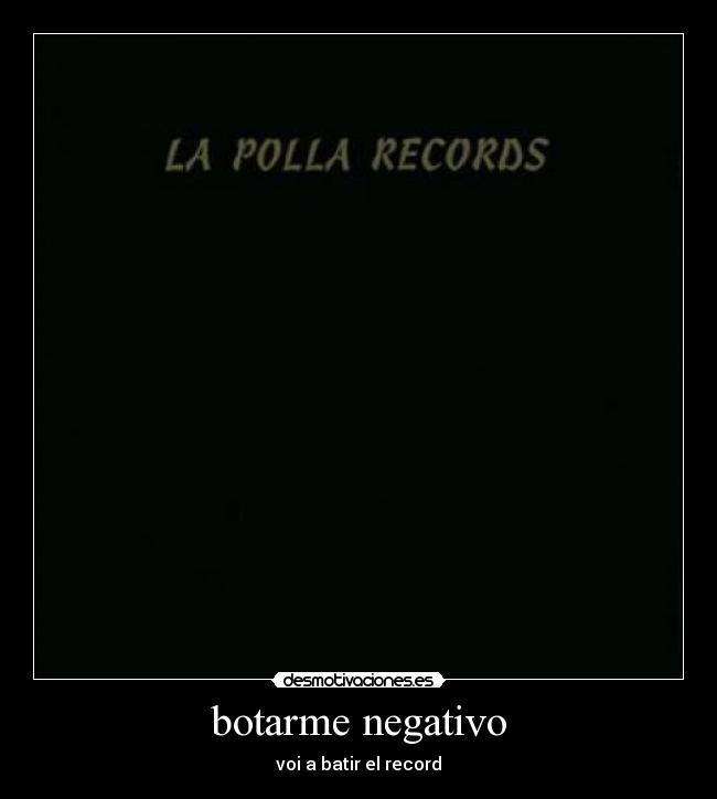 botarme negativo -