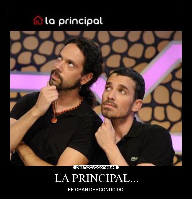 LA PRINCIPAL... - EE GRAN DESCONOCIDO.