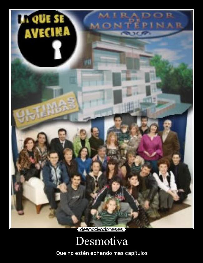Desmotiva - Que no estén echando mas capítulos