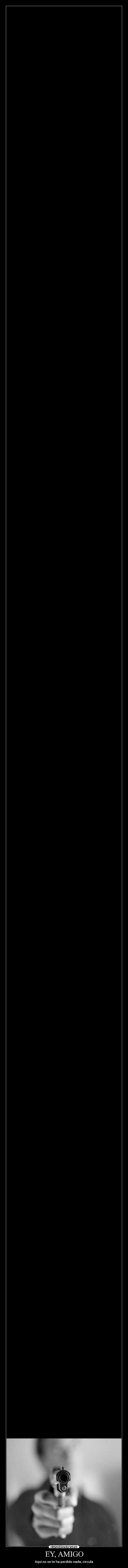 EY, AMIGO - Aqui no se te ha perdido nada, circula
