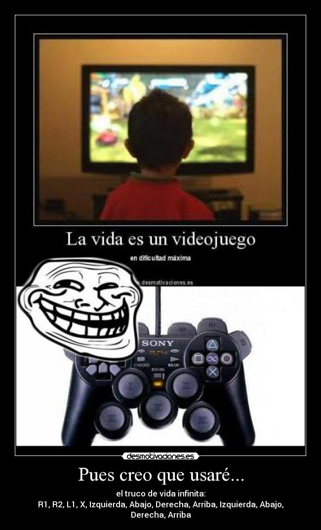 Pues creo que usaré... - el truco de vida infinita:
R1, R2, L1, X, Izquierda, Abajo, Derecha, Arriba, Izquierda, Abajo, Derecha, Arriba