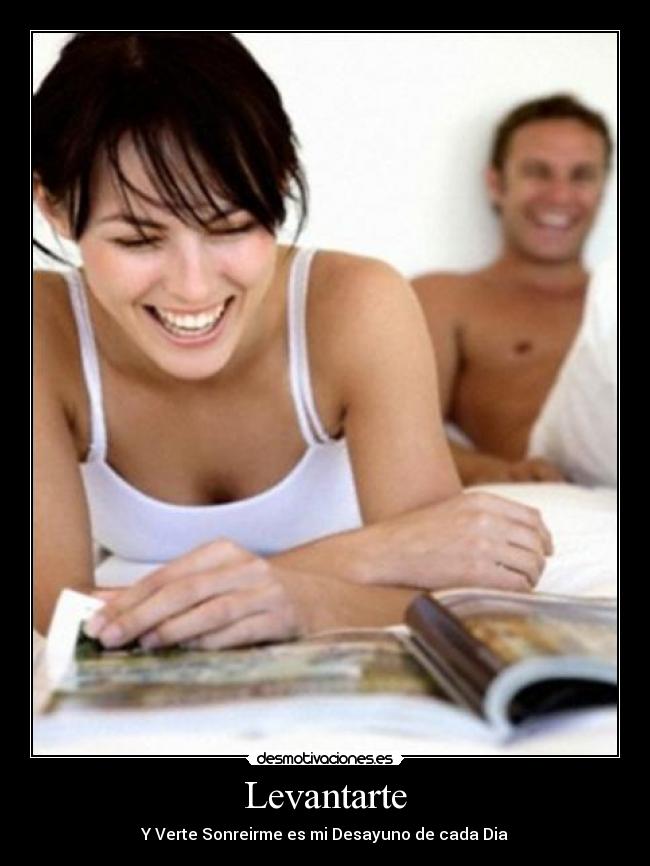 Levantarte - Y Verte Sonreirme es mi Desayuno de cada Dia