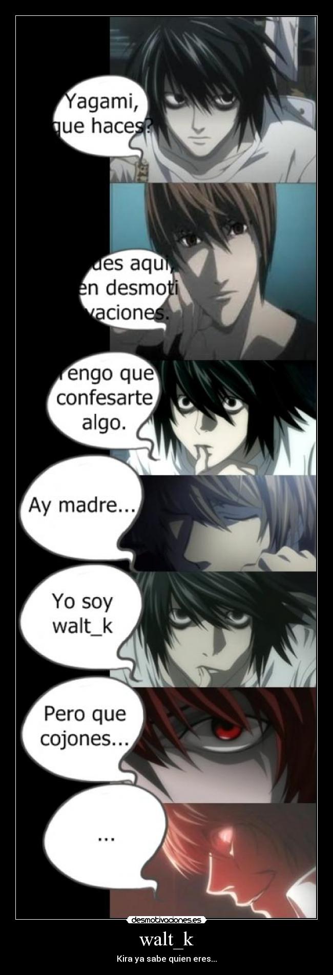 walt_k - Kira ya sabe quien eres...